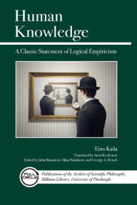 Title: Human Knowledge: A Classic Statement of Logical Empiricism, Author: Eino Kaila