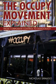 Title: The Occupy Movement Explained, Author: Nicholas Smaligo