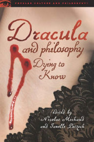 Title: Dracula and Philosophy: Dying to Know, Author: Nicolas Michaud