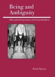 Title: Being and Ambiguity: Philosophical Experiments with Tiantai Buddhism, Author: Brook Ziporyn