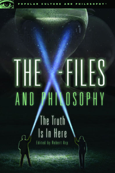 The X-Files and Philosophy: The Truth Is in Here