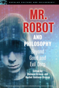Title: Mr. Robot and Philosophy: Beyond Good and Evil Corp, Author: Richard Greene