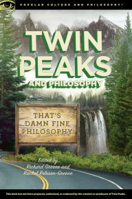 Title: Twin Peaks and Philosophy: That's Damn Fine Philosophy!, Author: Richard Greene