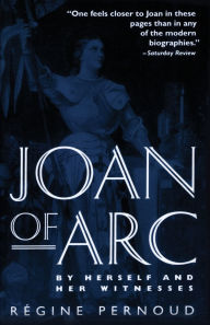 Title: Joan of Arc: By Herself and Her Witnesses, Author: Regine Pernoud