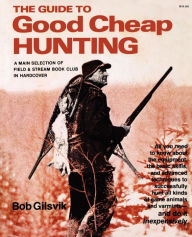 Title: Guide to Good Cheap Hunting, Author: Bob Gilsvik