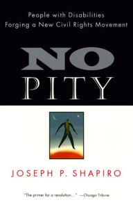 Title: No Pity: People with Disabilities Forging a New Civil Rights Movement, Author: Joseph P. Shapiro