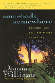 Title: Somebody Somewhere: Breaking Free from the World of Autism, Author: Donna Williams