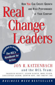 Title: Real Change Leaders: How You Can Create Growth and High Performance at Your Company, Author: Jon R. Katzenbach