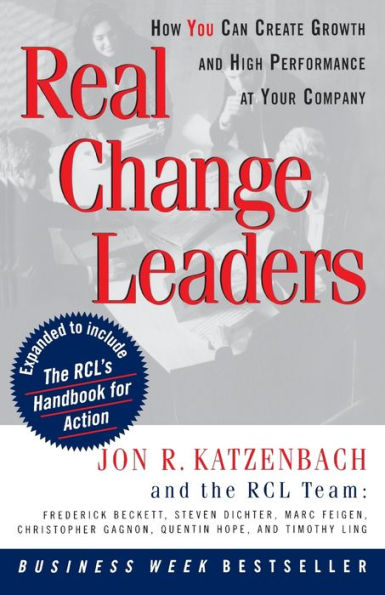 Real Change Leaders: How You Can Create Growth and High Performance at Your Company