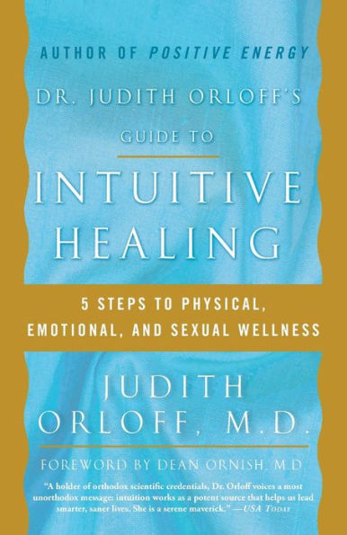 Dr. Judith Orloff's Guide to Intuitive Healing: 5 Steps Physical, Emotional, and Sexual Wellness