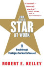 How to Be a Star at Work: 9 Breakthrough Strategies You Need to Succeed