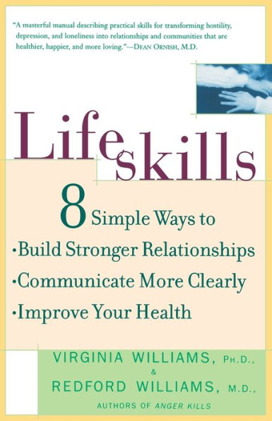 Lifeskills: 8 Simple Ways to Build Stronger Relationships, Communicate More Clearly, and Improve Your Health