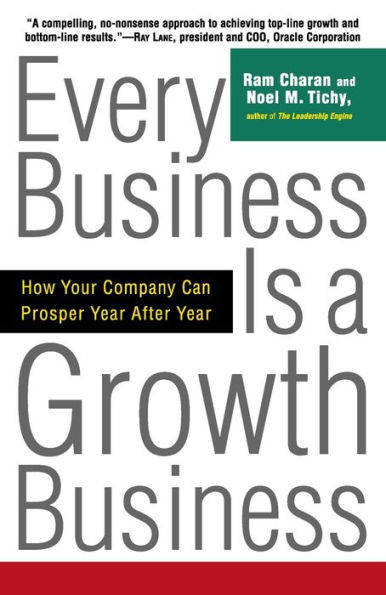 Every Business Is a Growth Business: How Your Company Can Prosper Year After Year