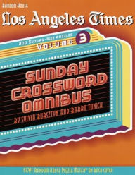 Title: Los Angeles Times Sunday Crossword Omnibus, Volume 3, Author: Sylvia Bursztyn