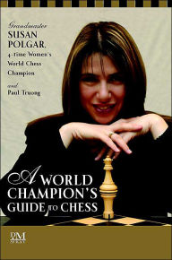 A World Champion's Guide to Chess: Step-by-Step Instructions for Winning Chess the Polgar Way