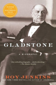 Title: Gladstone: A Biography, Author: Roy Jenkins