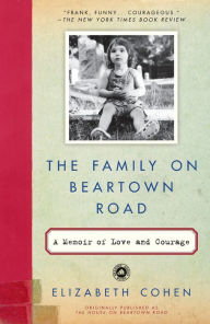 Title: The Family on Beartown Road: A Memoir of Love and Courage, Author: Elizabeth Cohen