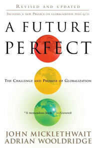 Title: A Future Perfect: The Challenge and Promise of Globalization, Author: John Micklethwait