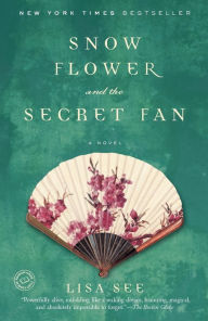 Title: Snow Flower and the Secret Fan, Author: Lisa See