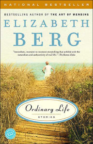 Title: Ordinary Life: Stories, Author: Elizabeth Berg