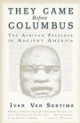 They Came Before Columbus: The African Presence in Ancient America