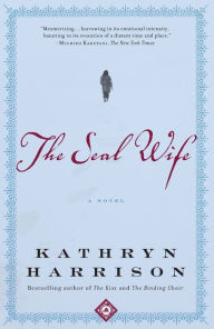 Title: The Seal Wife, Author: Kathryn Harrison