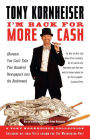 I'm Back for More Cash: A Tony Kornheiser Collection (Because You Can't Take Two Hundred Newspapers intothe Bathroom)