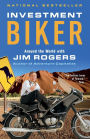Investment Biker: Around the World with Jim Rogers