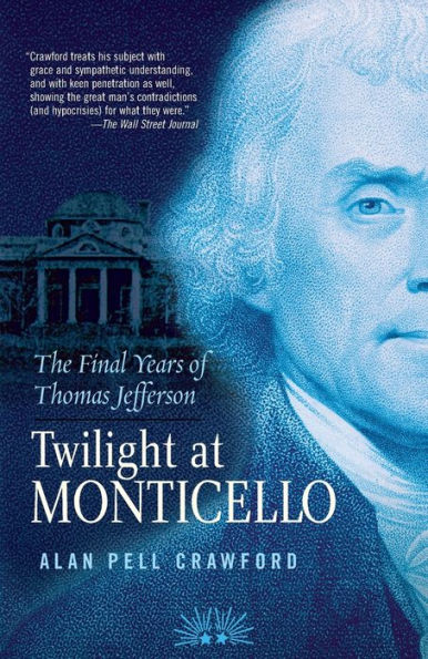 Twilight at Monticello: The Final Years of Thomas Jefferson