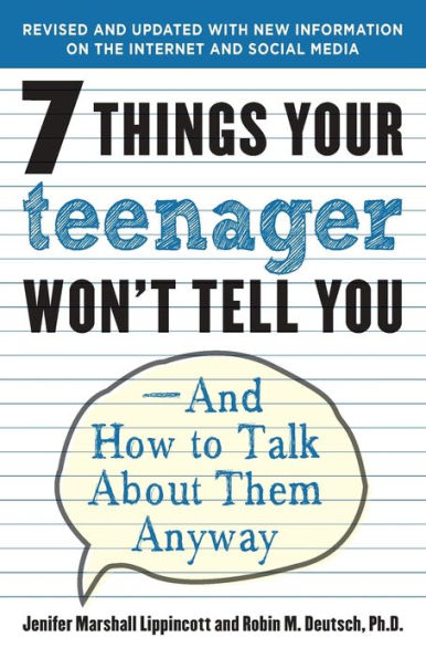 Seven Things Your Teenager Won't Tell You: And How to Talk About Them Anyway