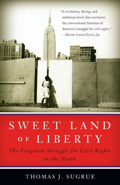 Sweet Land of Liberty: the Forgotten Struggle for Civil Rights North