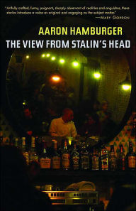 Title: The View from Stalin's Head, Author: Aaron Hamburger