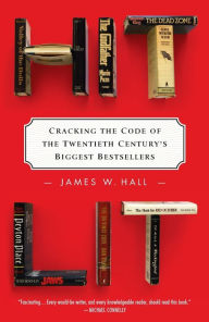 Title: Hit Lit: Cracking the Code of the Twentieth Century's Biggest Bestsellers, Author: James W. Hall