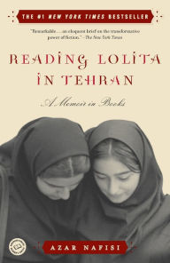Title: Reading Lolita in Tehran: A Memoir in Books, Author: Azar Nafisi