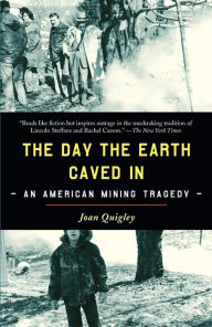 Title: The Day the Earth Caved In: An American Mining Tragedy, Author: Joan Quigley