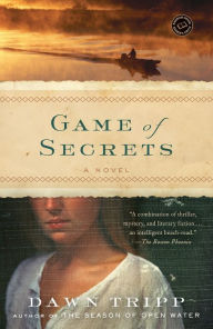 Title: Game of Secrets: A Novel, Author: Dawn Tripp