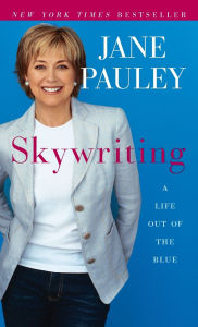Title: Skywriting: A Life Out of the Blue, Author: Jane Pauley