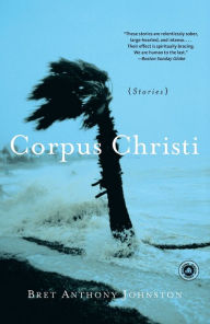 Title: Corpus Christi, Author: Bret Anthony Johnston