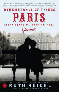 Title: Remembrance of Things Paris: Sixty Years of Writing from Gourmet, Author: Gourmet Magazine Editors