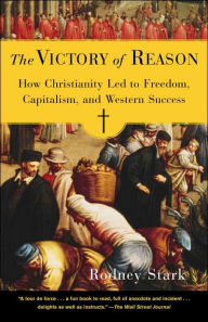 Title: The Victory of Reason: How Christianity Led to Freedom, Capitalism, and Western Success, Author: Rodney Stark