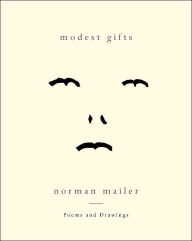 Title: Modest Gifts: Poems and Drawings, Author: Norman Mailer