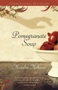 Title: Pomegranate Soup, Author: Marsha Mehran