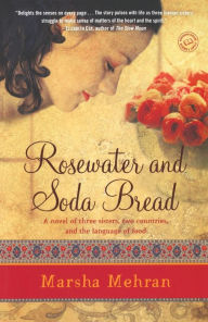 Title: Rosewater and Soda Bread, Author: Marsha Mehran