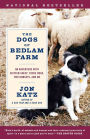 The Dogs of Bedlam Farm: An Adventure with Sixteen Sheep, Three Dogs, Two Donkeys, and Me