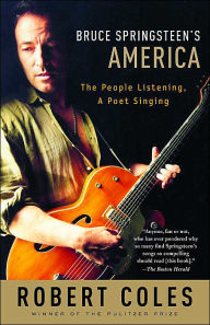 Title: Bruce Springsteen's America: The People Listening, A Poet Singing, Author: Robert Coles