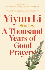 Title: A Thousand Years of Good Prayers, Author: Yiyun Li