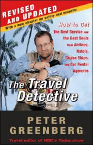 Title: The Travel Detective: How to Get the Best Service and the Best Deals from Airlines, Hotels, Cruise Ships, and Car Rental Agencies, Author: Peter Greenberg