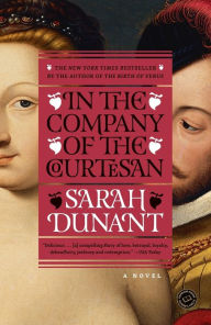 Title: In the Company of the Courtesan: A Novel, Author: Sarah Dunant