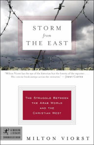 Title: Storm from the East: The Struggle Between the Arab World and the Christian West, Author: Milton Viorst