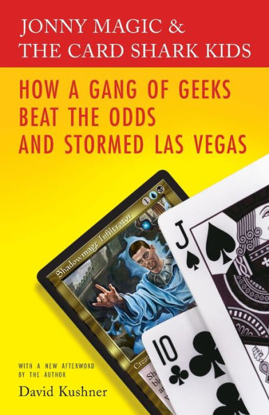 Jonny Magic and the Card Shark Kids: How a Gang of Geeks Beat the Odds and Stormed Las Vegas